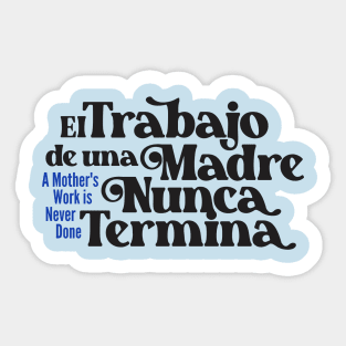 Mother's Love Quote- A Mother's Work is Never Done 2.0 (Spanish) Sticker